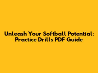 Unleash Your Softball Potential: Practice Drills PDF Guide