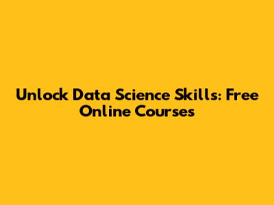 Unlock Data Science Skills: Free Online Courses