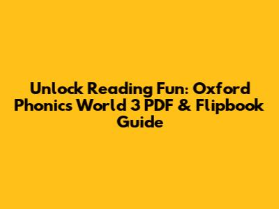 Unlock Reading Fun: Oxford Phonics World 3 PDF & Flipbook Guide