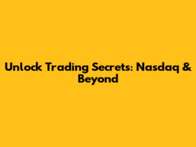 Unlock Trading Secrets: Nasdaq & Beyond