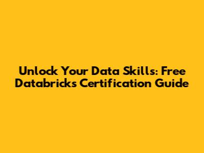 Unlock Your Data Skills: Free Databricks Certification Guide