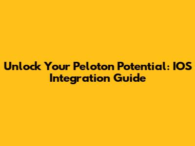 Unlock Your Peloton Potential: IOS Integration Guide