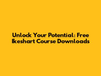 Unlock Your Potential: Free Ikeshart Course Downloads