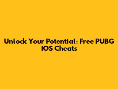 Unlock Your Potential: Free PUBG IOS Cheats