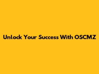 Unlock Your Success With OSCMZ