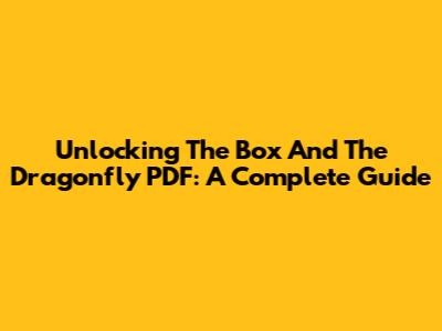 Unlocking 'The Box And The Dragonfly' PDF: A Complete Guide