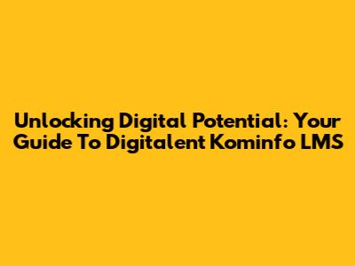 Unlocking Digital Potential: Your Guide To Digitalent Kominfo LMS