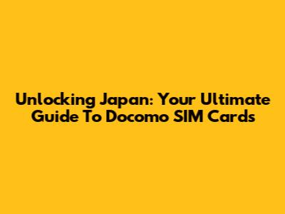 Unlocking Japan: Your Ultimate Guide To Docomo SIM Cards