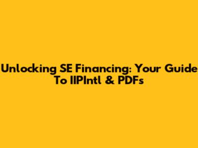 Unlocking SE Financing: Your Guide To IIPInt'l & PDFs