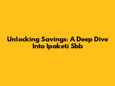 Unlocking Savings: A Deep Dive Into Ipaketi Sbb