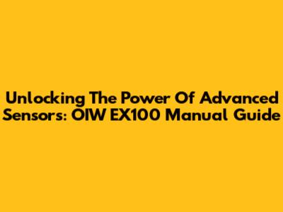 Unlocking The Power Of Advanced Sensors: OIW EX100 Manual Guide