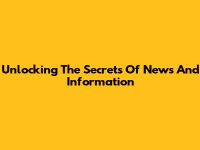 Unlocking The Secrets Of News And Information