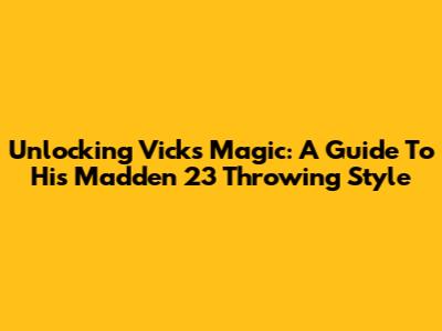 Unlocking Vick's Magic: A Guide To His Madden 23 Throwing Style