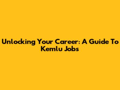 Unlocking Your Career: A Guide To Kemlu Jobs