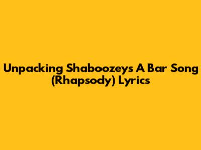 Unpacking Shaboozey's "A Bar Song (Rhapsody)" Lyrics