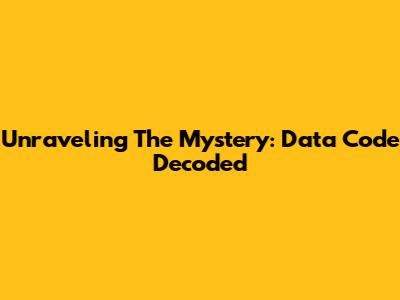 Unraveling The Mystery: Data Code Decoded