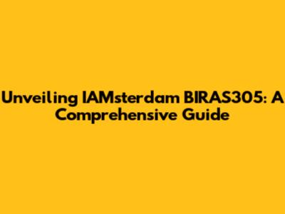 Unveiling IAMsterdam BIRAS305: A Comprehensive Guide