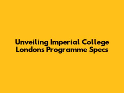 Unveiling Imperial College London's Programme Specs