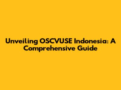 Unveiling OSCVUSE Indonesia: A Comprehensive Guide