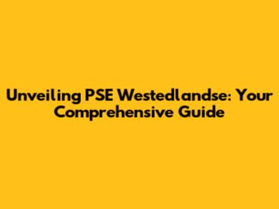 Unveiling PSE Westedlandse: Your Comprehensive Guide