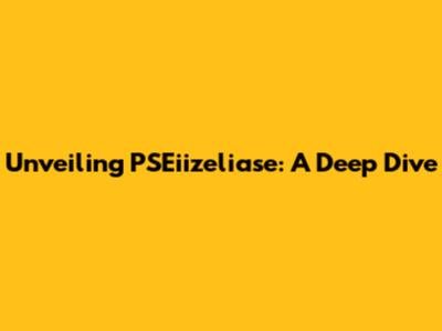 Unveiling PSEiizeliase: A Deep Dive