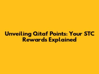 Unveiling Qitaf Points: Your STC Rewards Explained