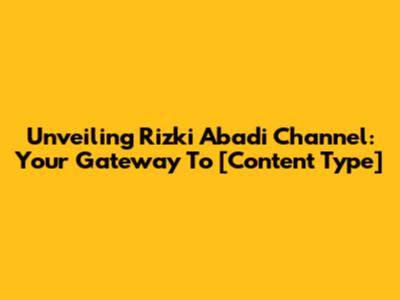Unveiling Rizki Abadi Channel: Your Gateway To [Content Type]