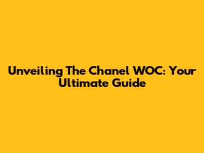Unveiling The Chanel WOC: Your Ultimate Guide