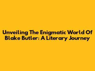 Unveiling The Enigmatic World Of Blake Butler: A Literary Journey