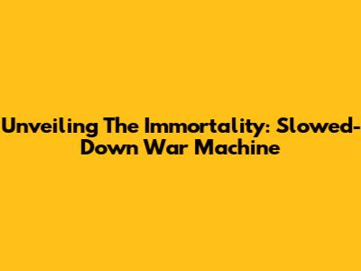 Unveiling The Immortality: Slowed-Down War Machine