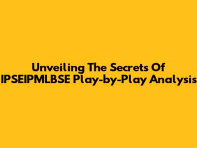 Unveiling The Secrets Of IPSEIPMLBSE Play-by-Play Analysis