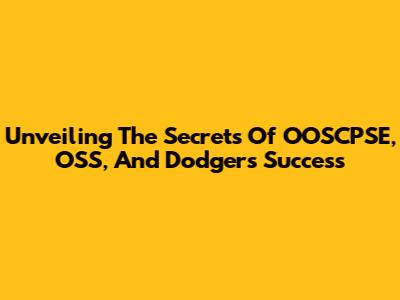 Unveiling The Secrets Of OOSCPSE, OSS, And Dodgers Success