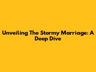 Unveiling The Stormy Marriage: A Deep Dive