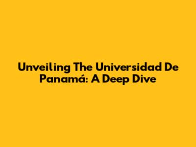 Unveiling The Universidad De Panamá: A Deep Dive