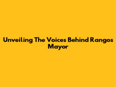 Unveiling The Voices Behind Rango's Mayor