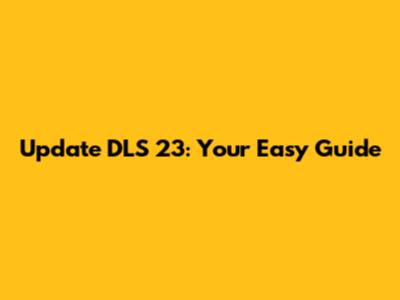 Update DLS 23: Your Easy Guide
