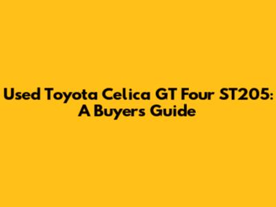 Used Toyota Celica GT Four ST205: A Buyer's Guide