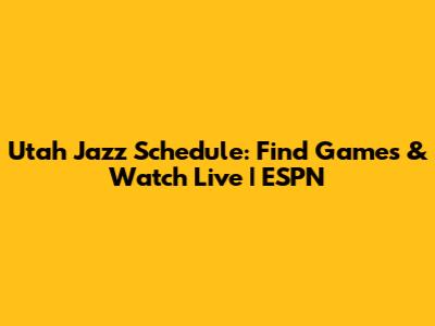 Utah Jazz Schedule: Find Games & Watch Live | ESPN
