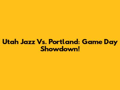 Utah Jazz Vs. Portland: Game Day Showdown!