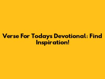 Verse For Today's Devotional: Find Inspiration!