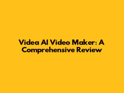Videa AI Video Maker: A Comprehensive Review