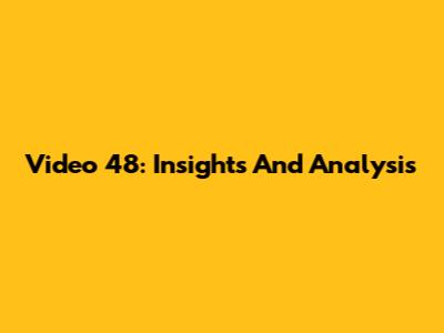 Video 48: Insights And Analysis