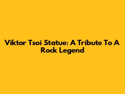 Viktor Tsoi Statue: A Tribute To A Rock Legend
