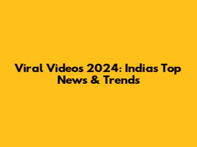 Viral Videos 2024: India's Top News & Trends