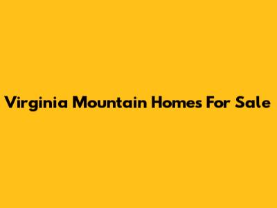 Virginia Mountain Homes For Sale