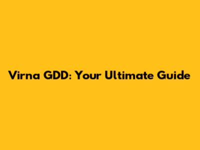 Virna GDD: Your Ultimate Guide