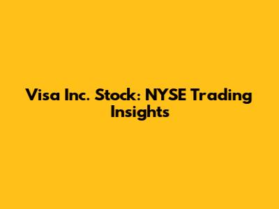 Visa Inc. Stock: NYSE Trading Insights