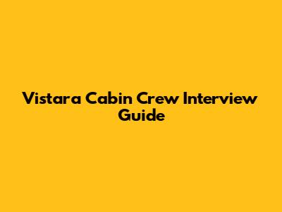 Vistara Cabin Crew Interview Guide