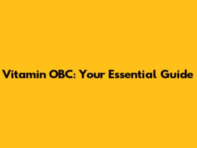 Vitamin OBC: Your Essential Guide