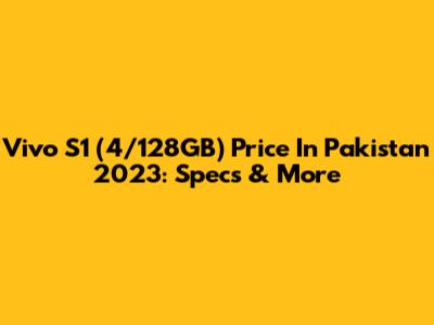 Vivo S1 (4/128GB) Price In Pakistan 2023: Specs & More